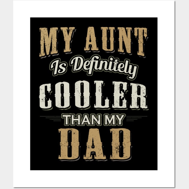 My Aunt Is Definitely Cooler Than My Dad Girl Boy Aunt Love Wall Art by Rochelle Lee Elliott